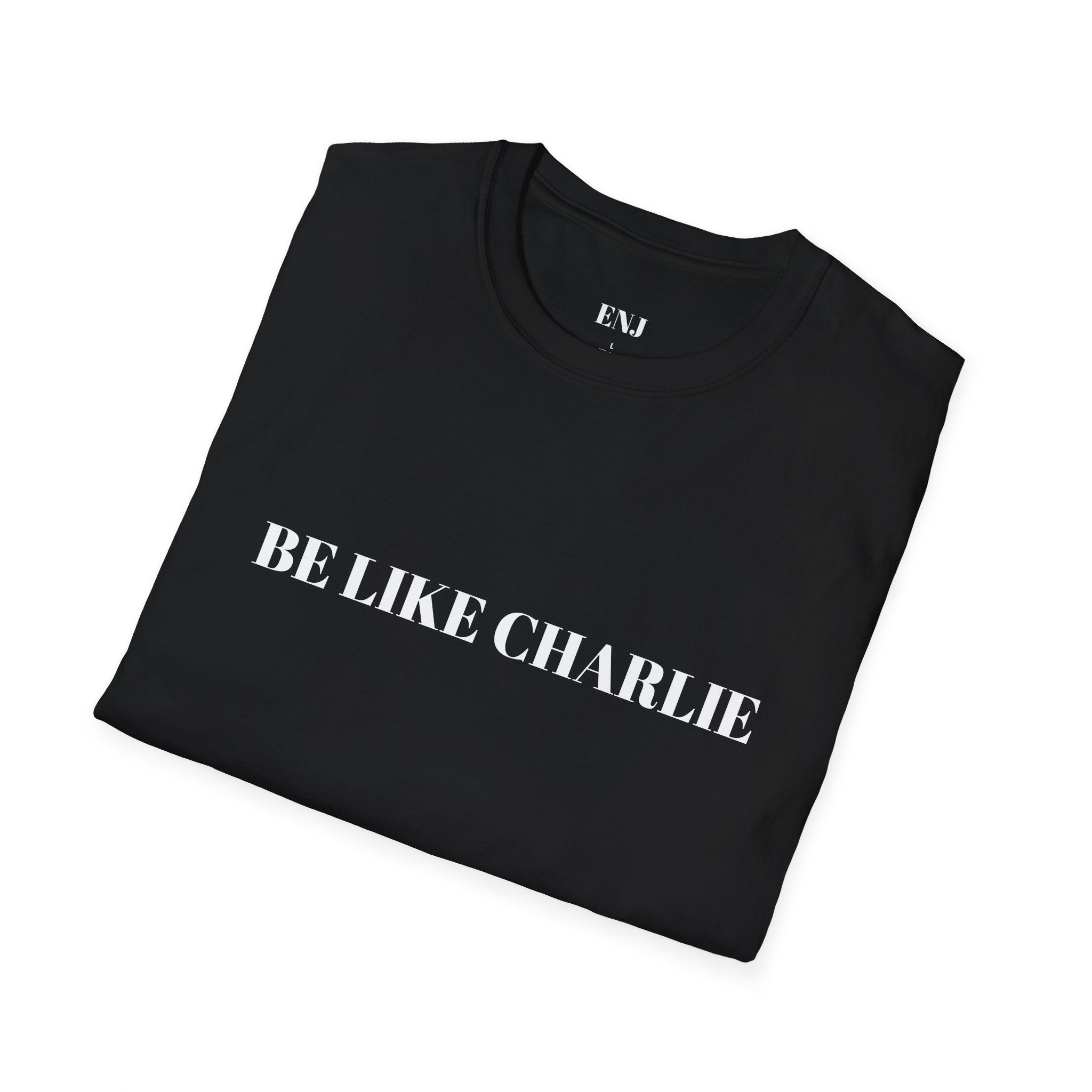 Inspirational Quote T-Shirt - Be Like Charlie, Because Everyone Needs Jesus, Motivational Gift, Casual Wear, Faith-Based Apparel