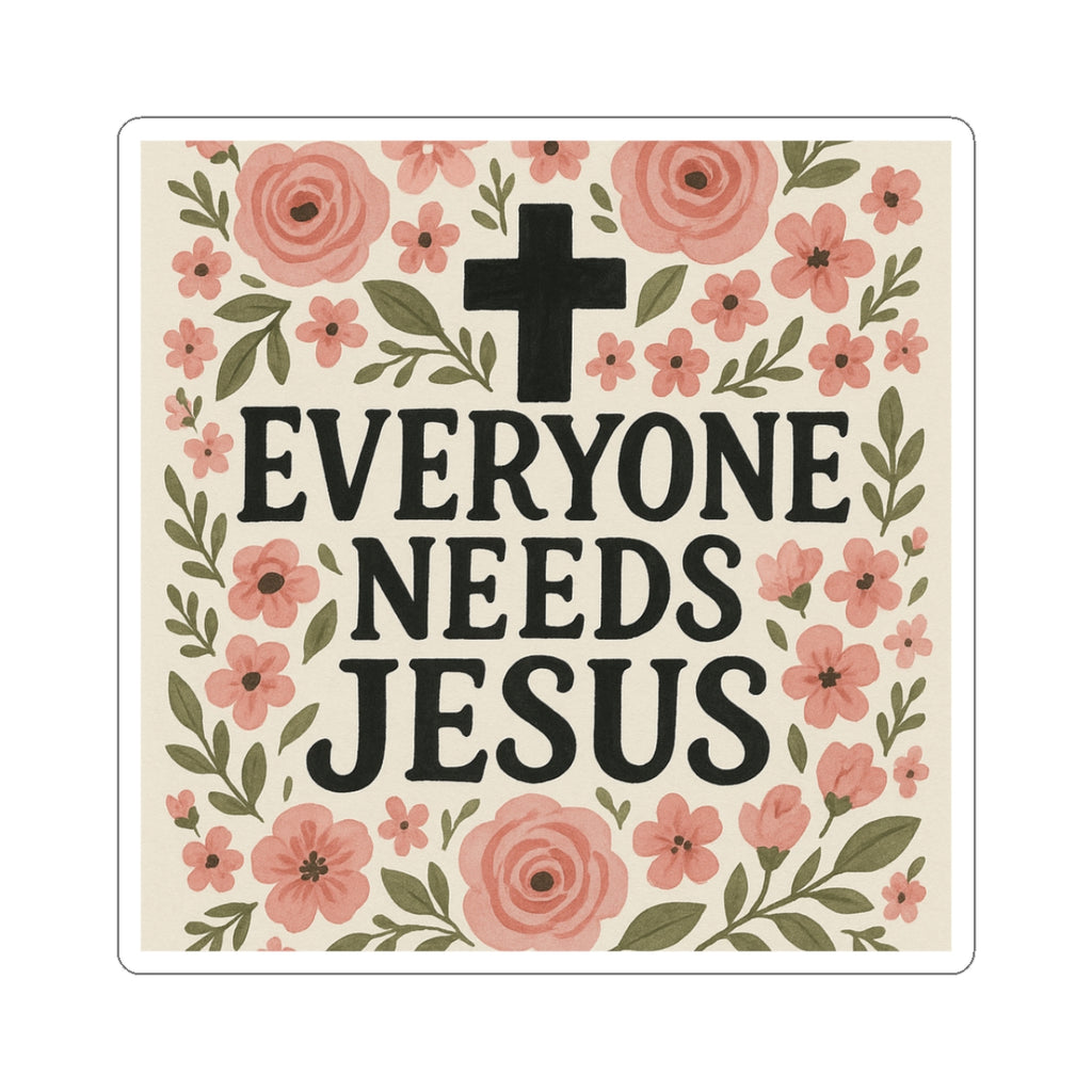 Floral Faith Kiss-Cut Stickers - Everyone Needs Jesus Design, Christian Gifts, Laptop Stickers, Inspirational Decor, Religious Art