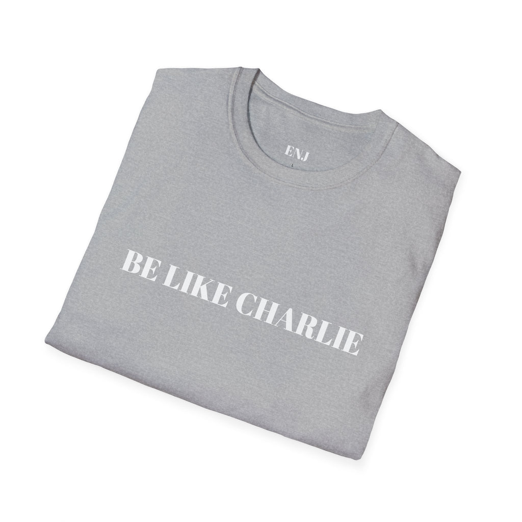 Inspirational Quote T-Shirt - Be Like Charlie, Because Everyone Needs Jesus, Motivational Gift, Casual Wear, Faith-Based Apparel