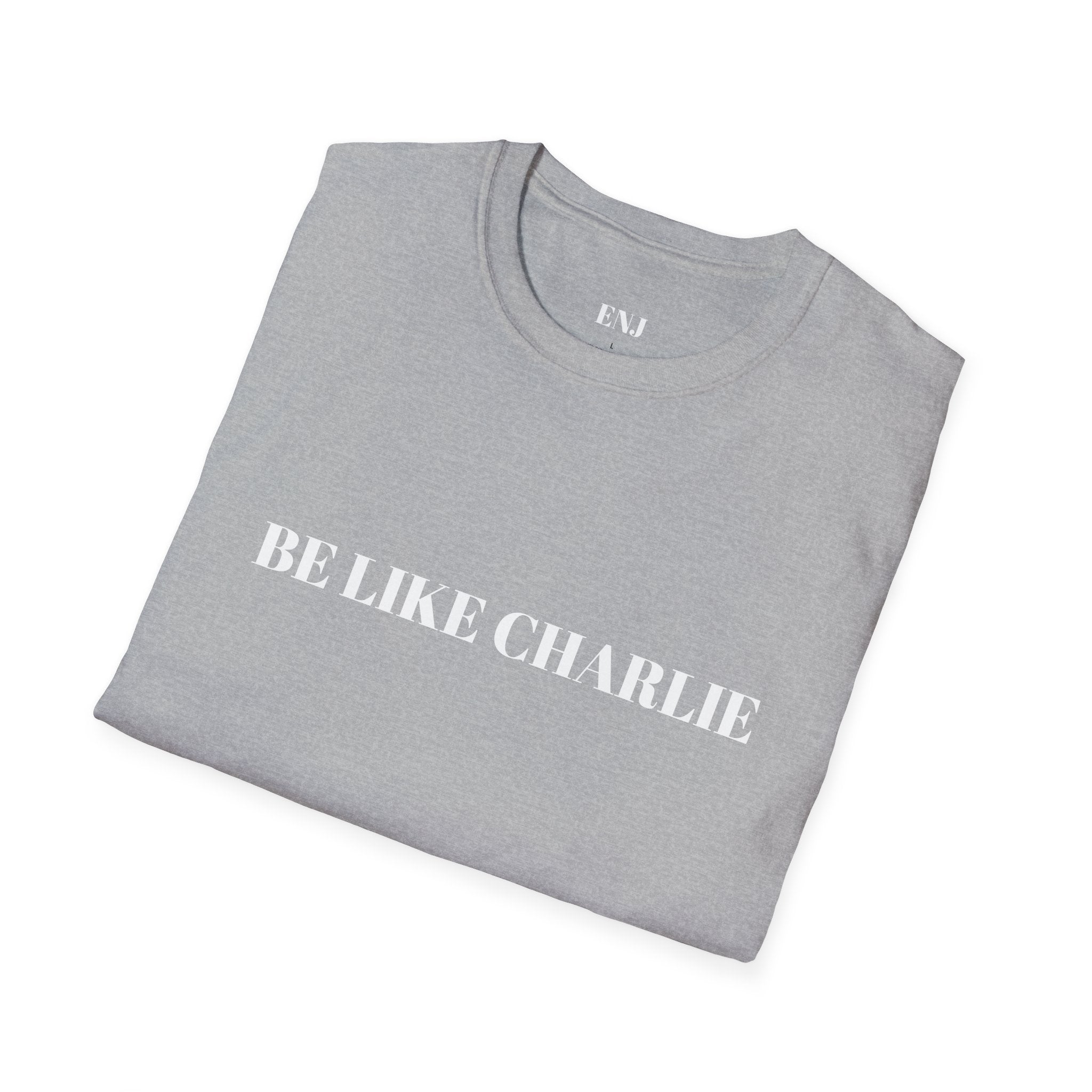 Inspirational Quote T-Shirt - Be Like Charlie, Because Everyone Needs Jesus, Motivational Gift, Casual Wear, Faith-Based Apparel